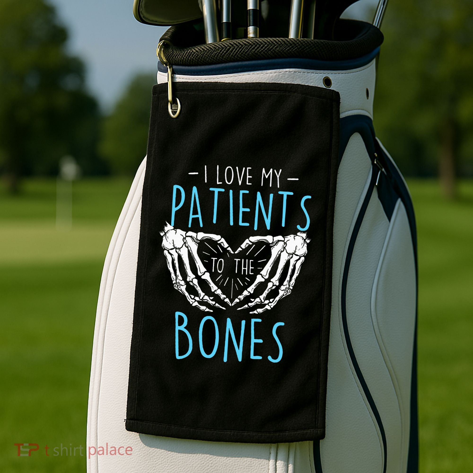 I Love My Patients To The Bones Chiropractor Chiropractic Golf Towel