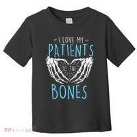I Love My Patients To The Bones Chiropractor Chiropractic Toddler T-Shirt thumb 0
