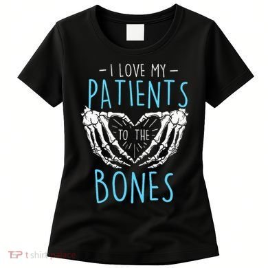 I Love My Patients To The Bones Chiropractor Chiropractic Women's T-Shirt