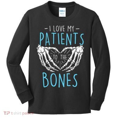 I Love My Patients To The Bones Chiropractor Chiropractic Kids Long Sleeve Shirt