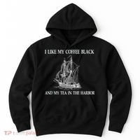 I Like My Coffee Black And Tea In The Harbor Hoodie thumb 0