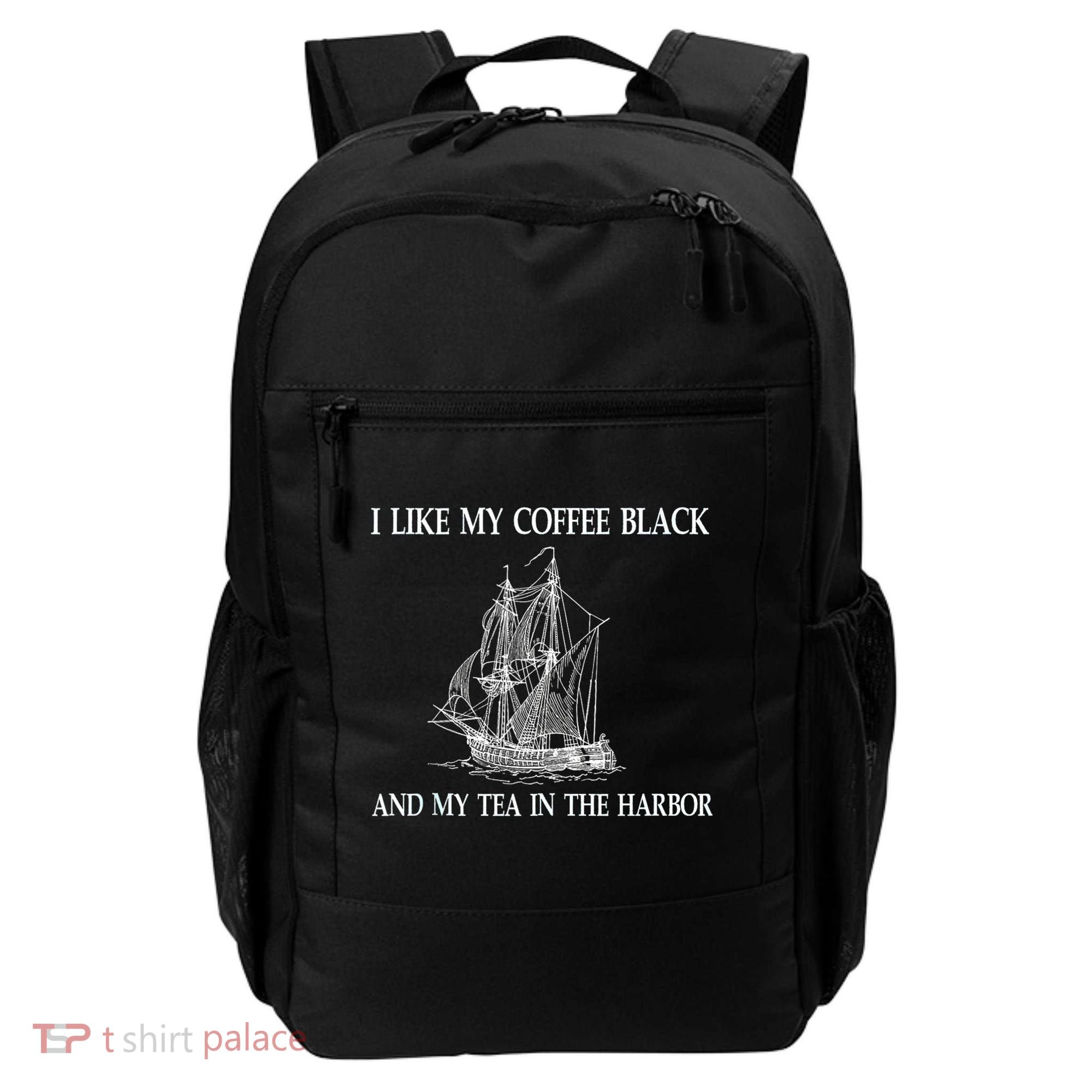 I Like My Coffee Black And Tea In The Harbor Backpack
