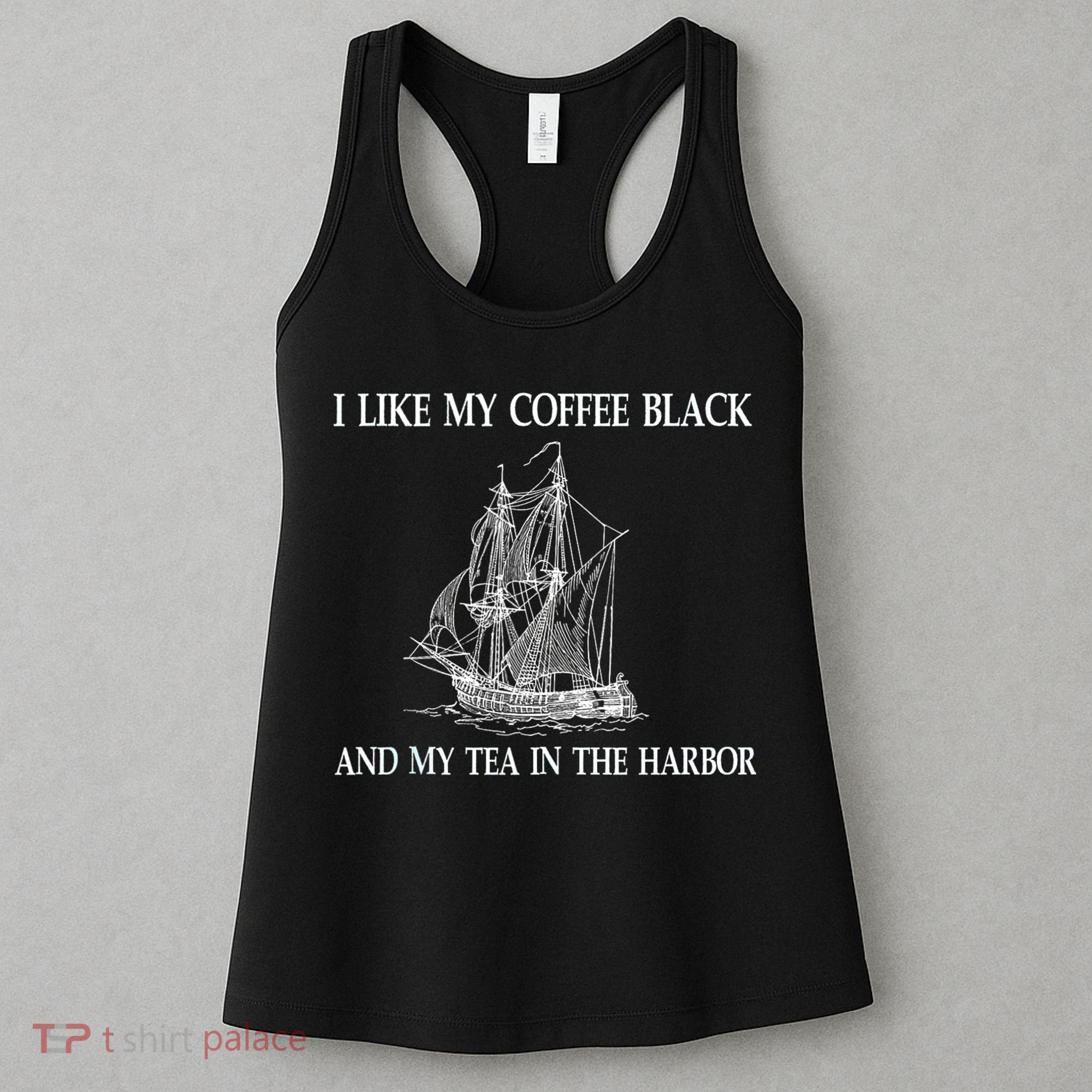 I Like My Coffee Black And Tea In The Harbor Women's Tank Top