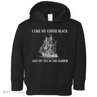 I Like My Coffee Black And Tea In The Harbor Toddler Hoodie thumb 0