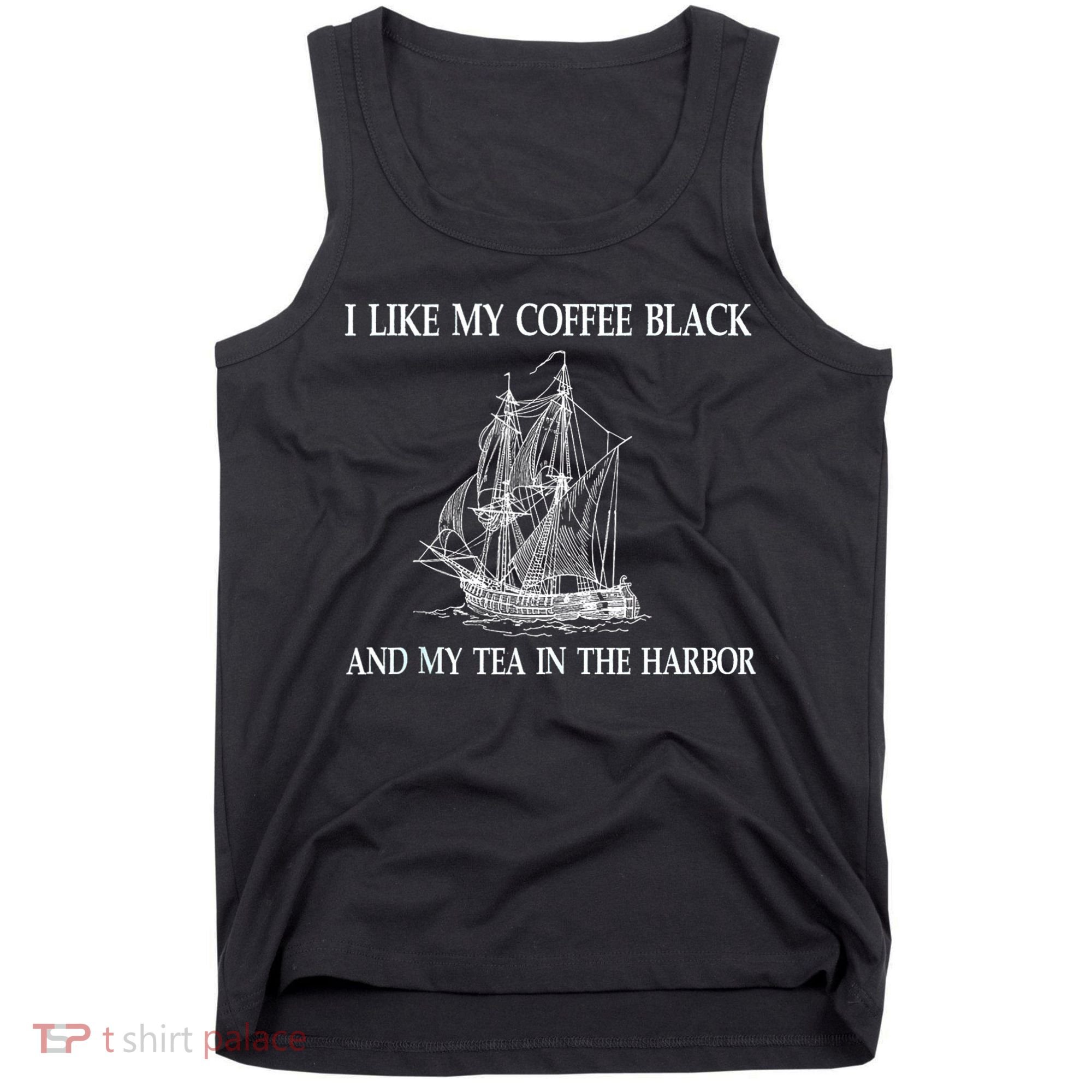 I Like My Coffee Black And Tea In The Harbor Tank Top