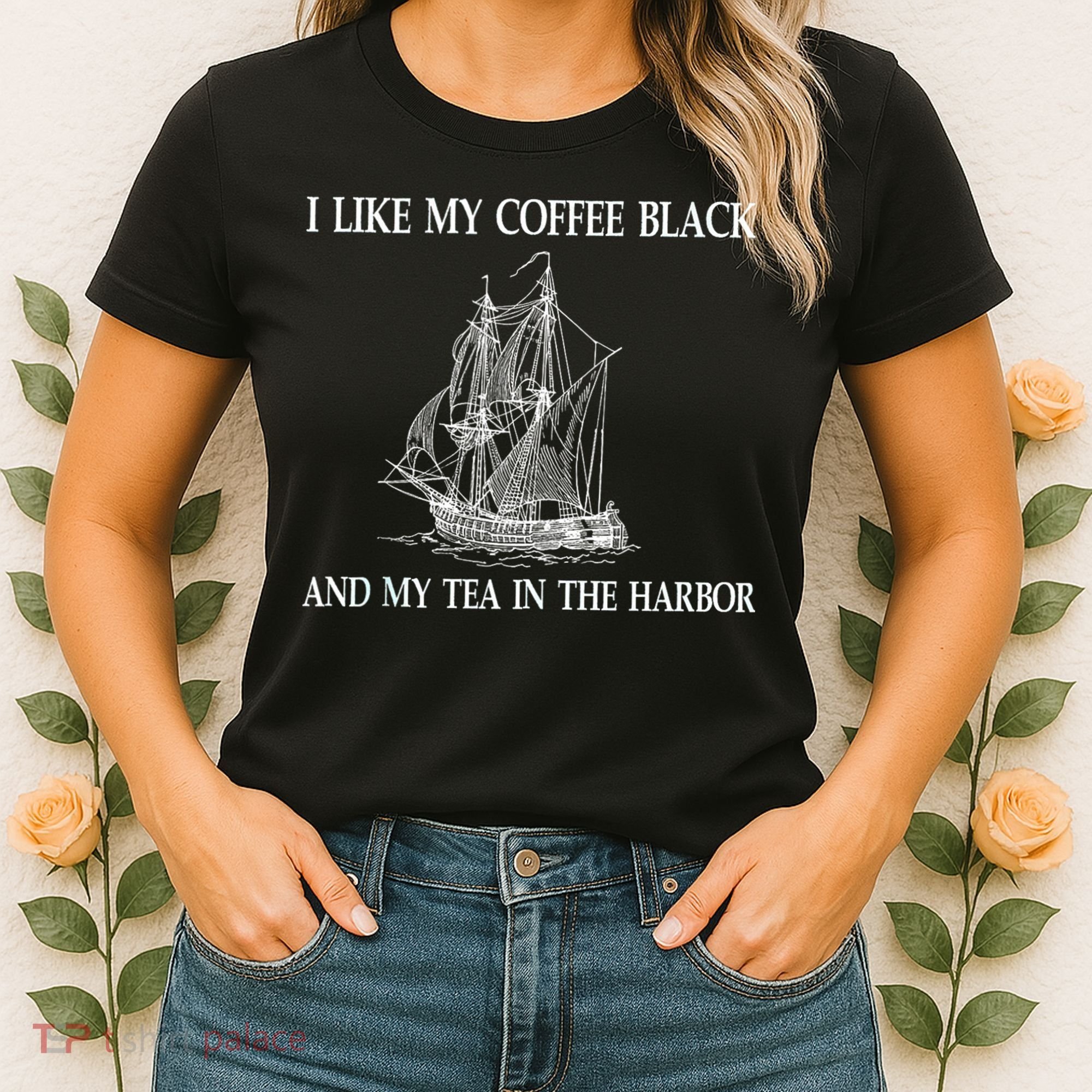 I Like My Coffee Black And Tea In The Harbor Women's T-Shirt