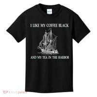 I Like My Coffee Black And Tea In The Harbor Kids T-Shirt thumb 0