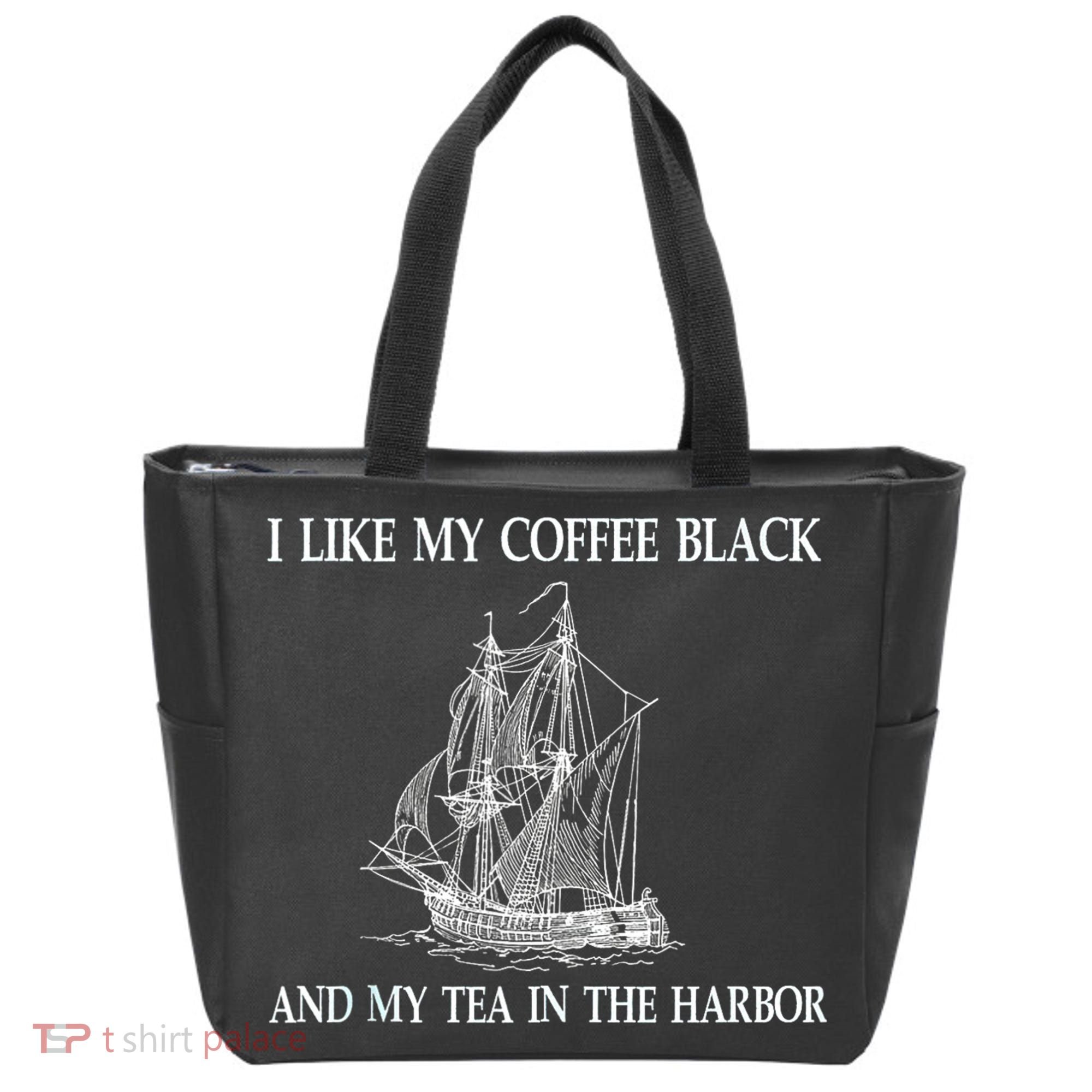 I Like My Coffee Black And Tea In The Harbor Tote Bag