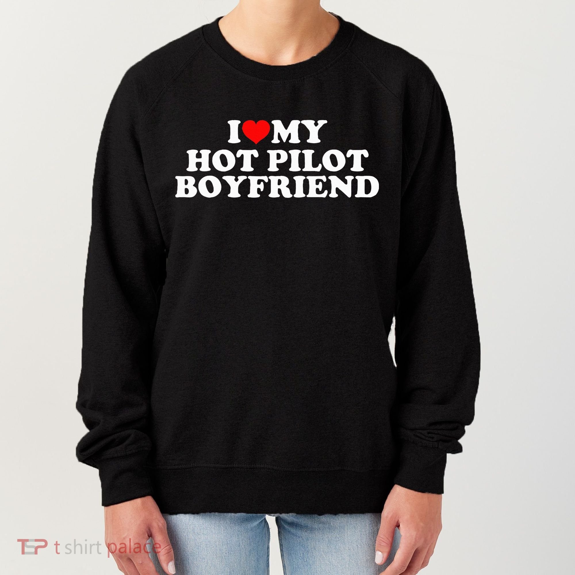 I Love My Hot Pilot Boyfriend Women's Sweatshirt
