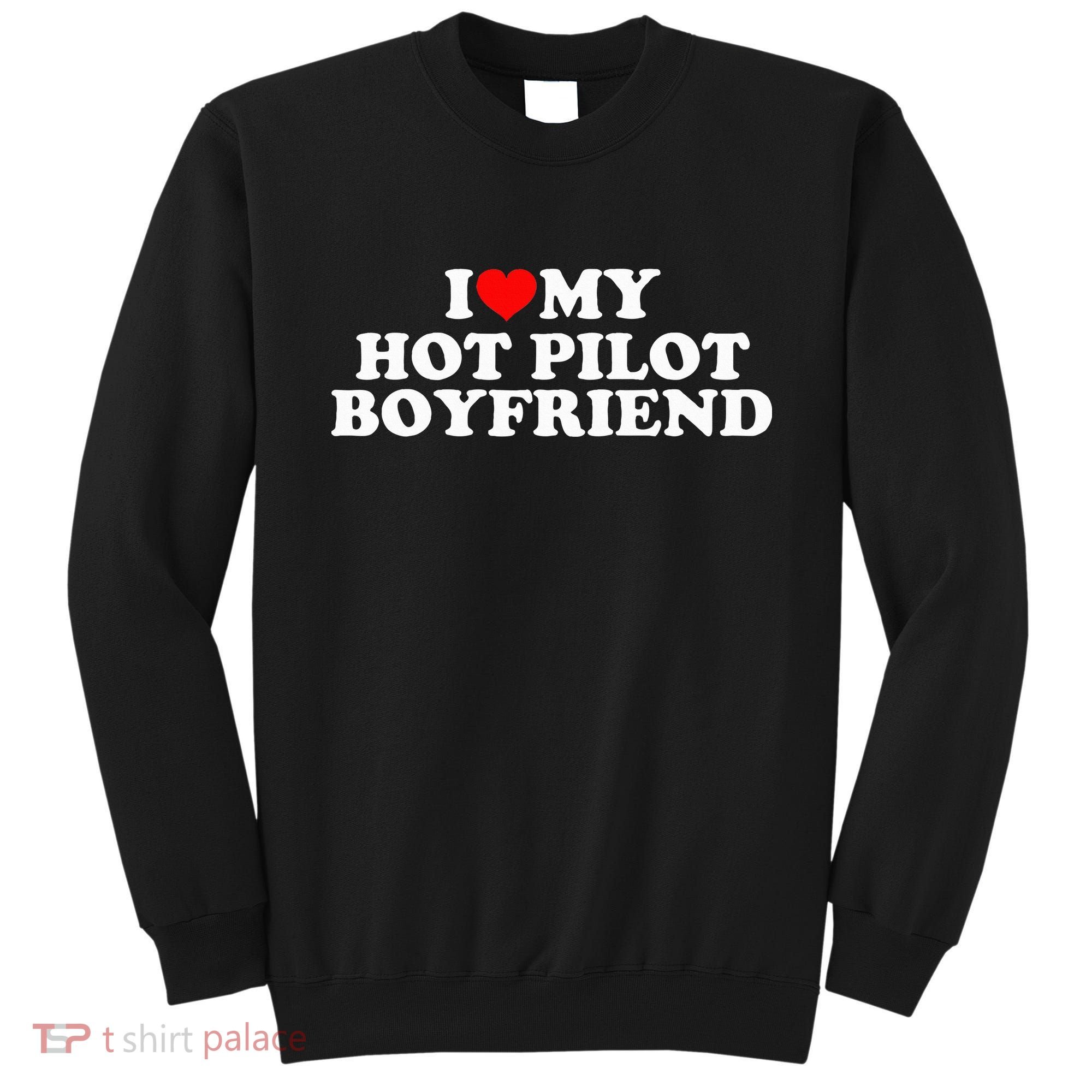 I Love My Hot Pilot Boyfriend Sweatshirt