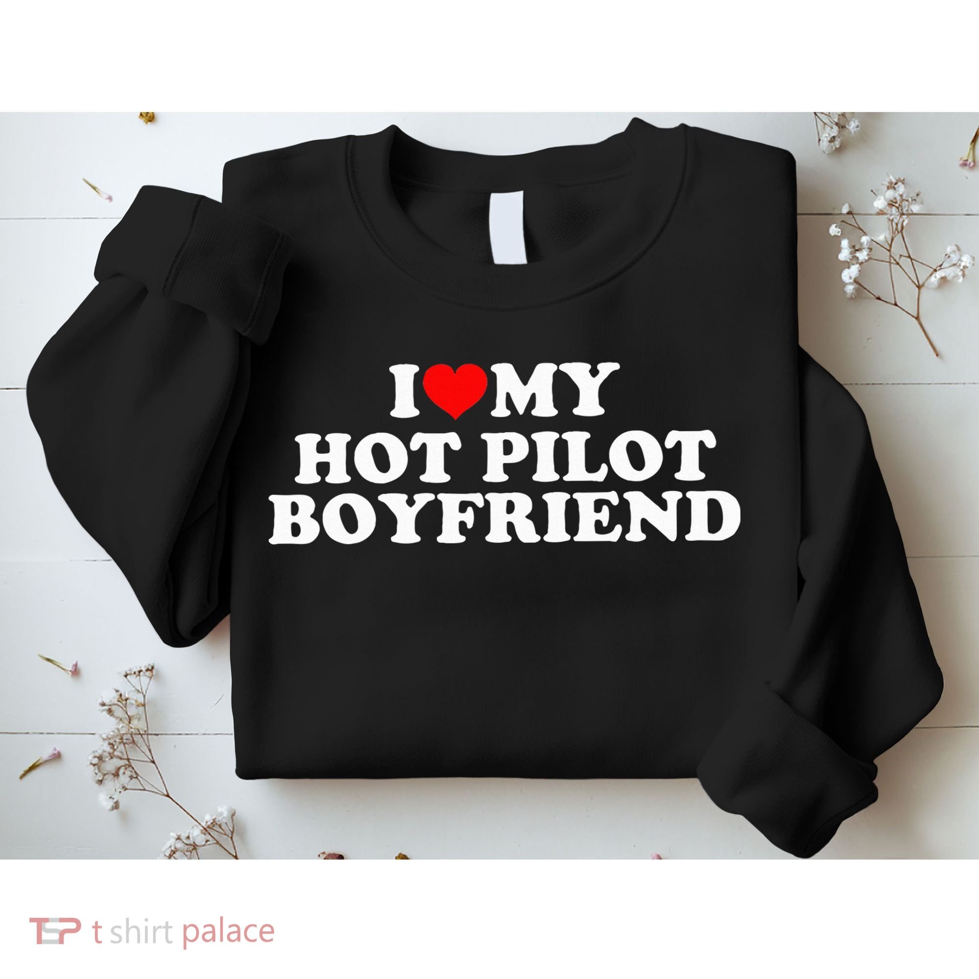 I Love My Hot Pilot Boyfriend Sweatshirt