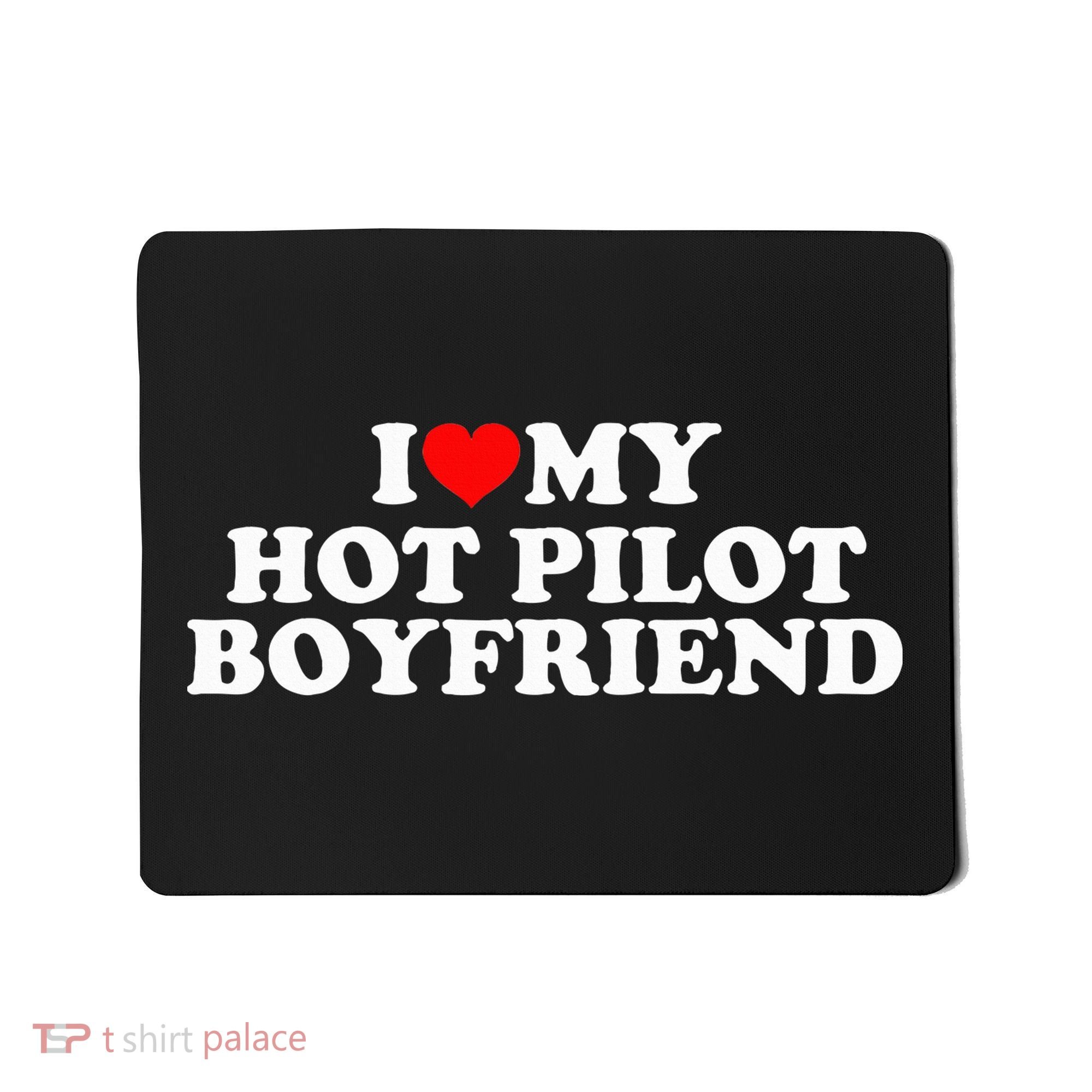 I Love My Hot Pilot Boyfriend Mousepad