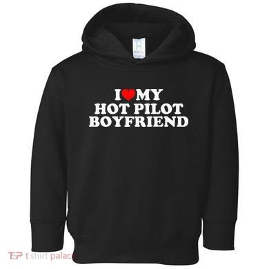 I Love My Hot Pilot Boyfriend Toddler Hoodie