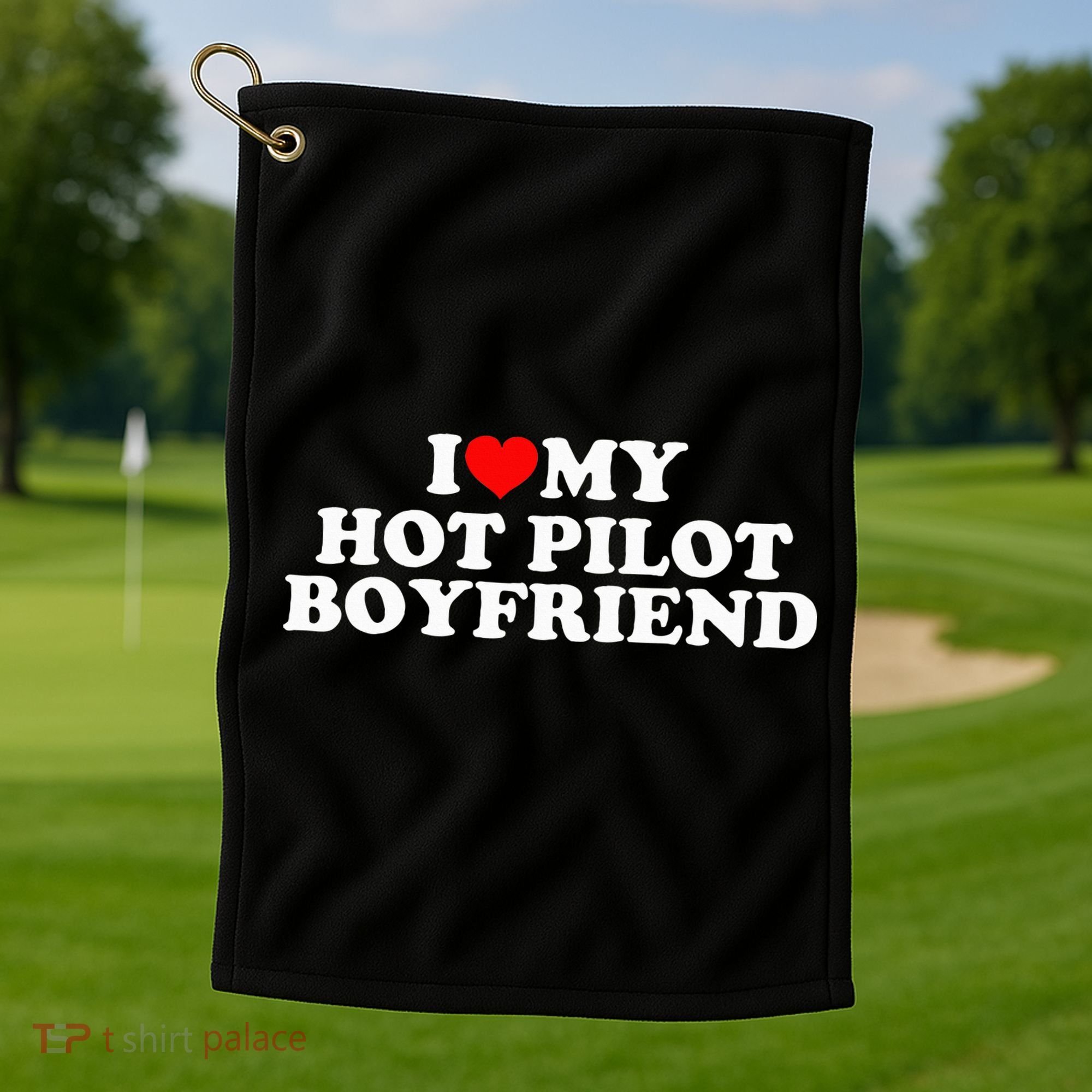 I Love My Hot Pilot Boyfriend Golf Towel