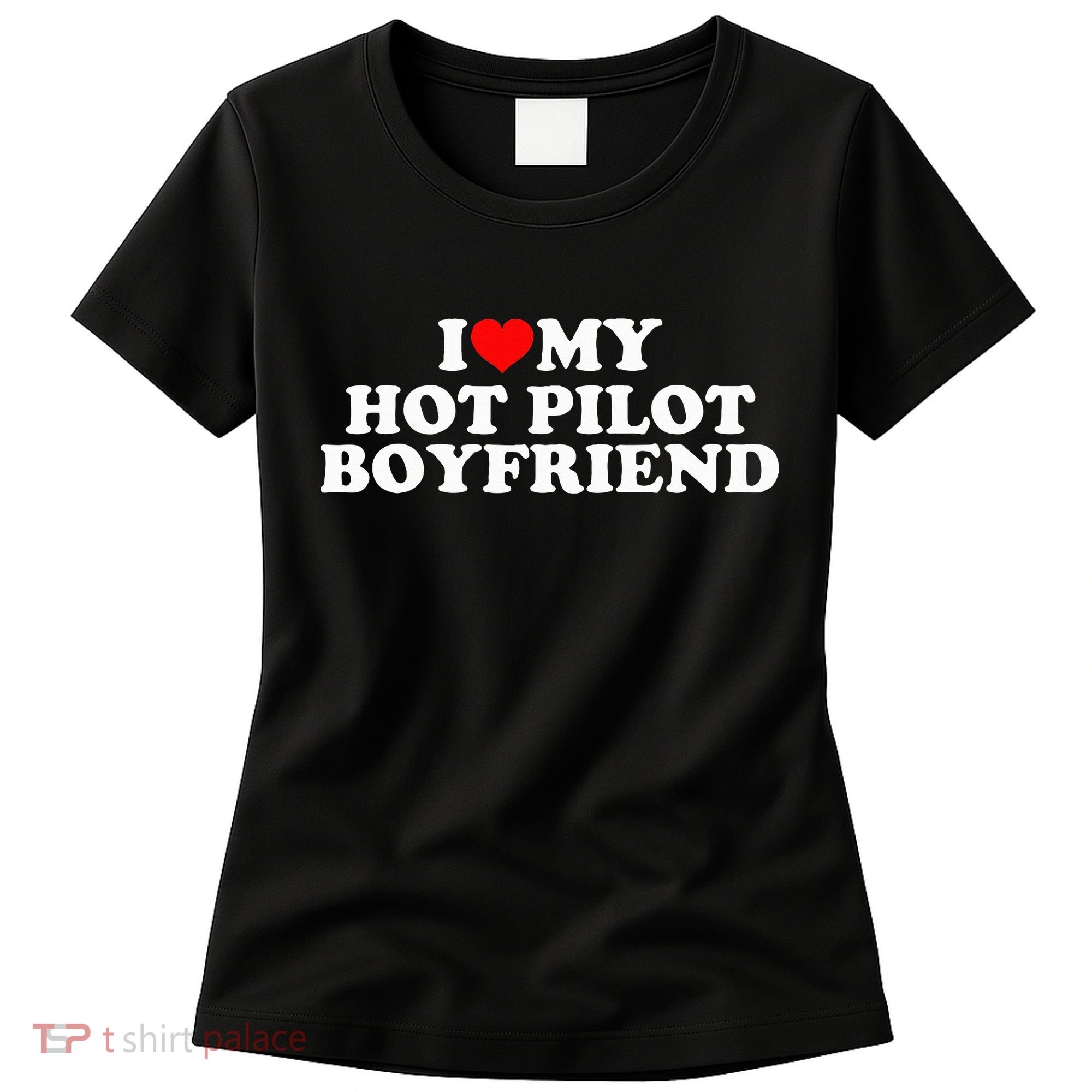 I Love My Hot Pilot Boyfriend Women's T-Shirt