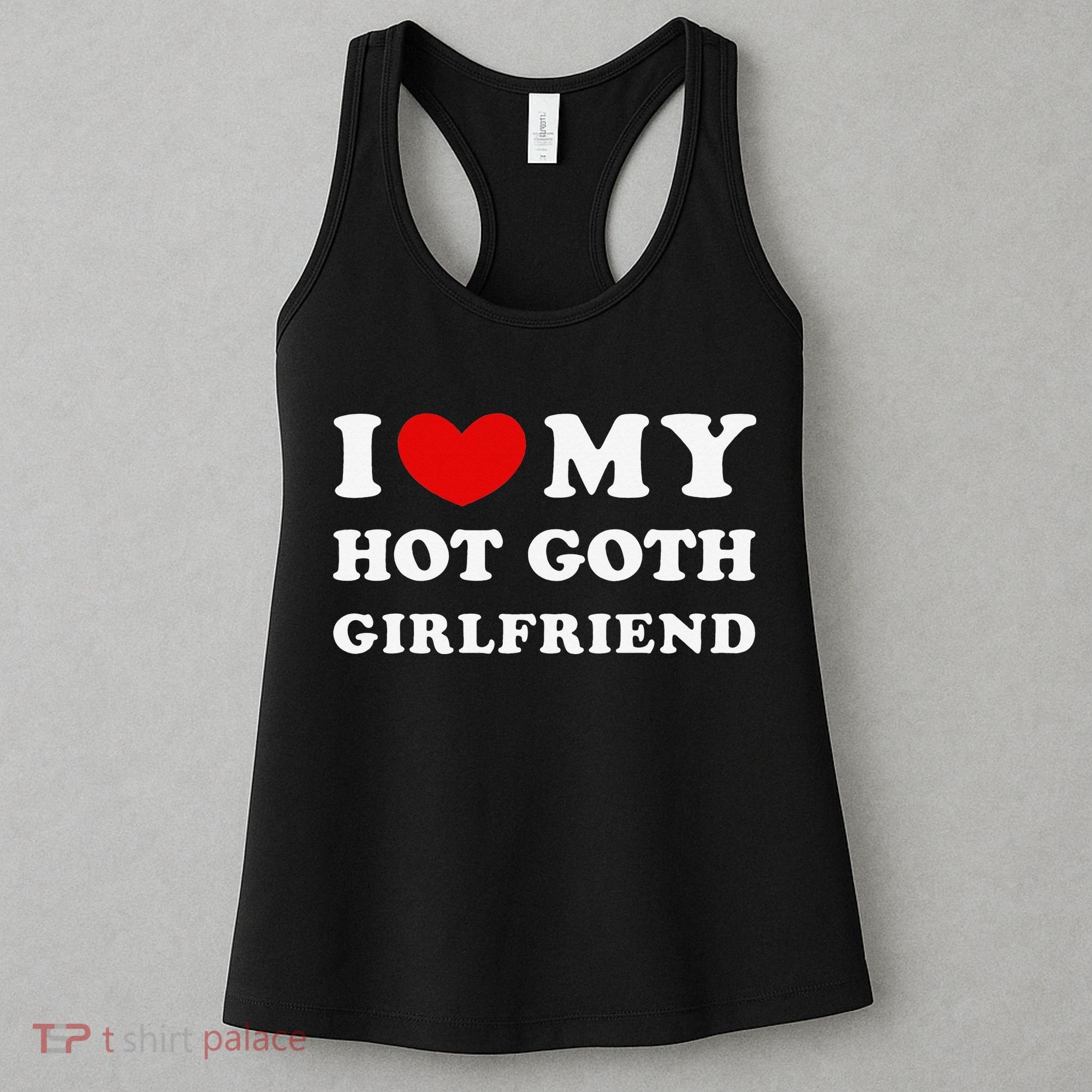 I Love My Hot Goth Girlfriend I Heart My Goth Girlfriend Women's Tank Top