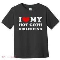 I Love My Hot Goth Girlfriend I Heart My Goth Girlfriend Toddler T-Shirt thumb 0