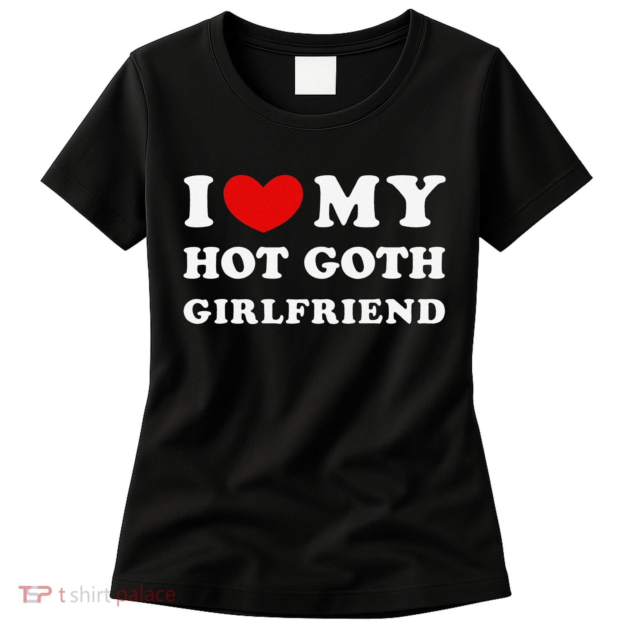 I Love My Hot Goth Girlfriend I Heart My Goth Girlfriend Women's T-Shirt