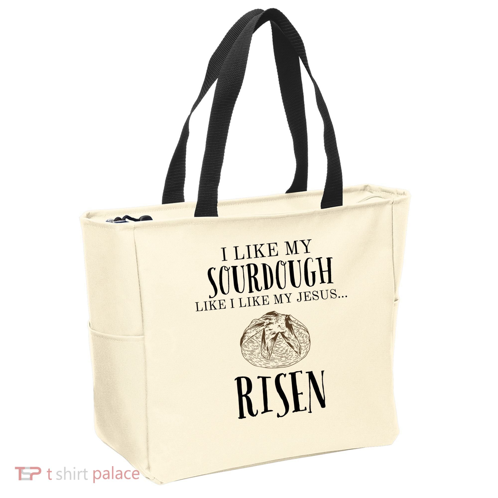 I Like My Sourdough Like I Like My Jesus Risen Bread Baker Tote Bag