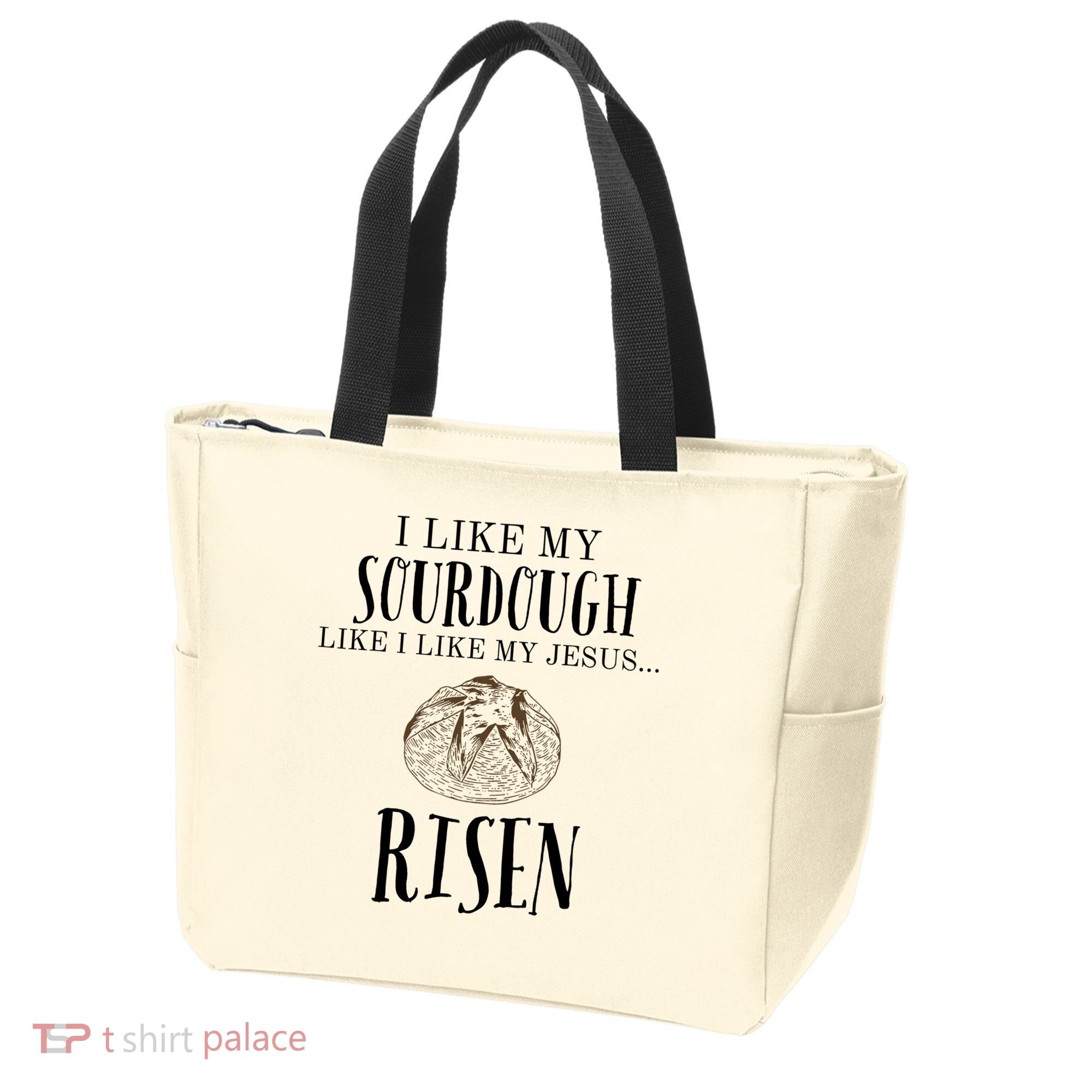 I Like My Sourdough Like I Like My Jesus Risen Bread Baker Tote Bag