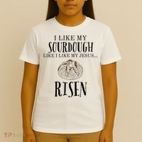 I Like My Sourdough Like I Like My Jesus Risen Bread Baker T-Shirt thumb 4