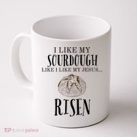 I Like My Sourdough Like I Like My Jesus Risen Bread Baker Coffee Mug thumb 0