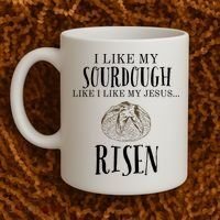 I Like My Sourdough Like I Like My Jesus Risen Bread Baker Coffee Mug thumb 2