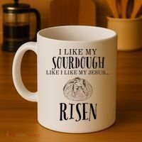 I Like My Sourdough Like I Like My Jesus Risen Bread Baker Coffee Mug thumb 4