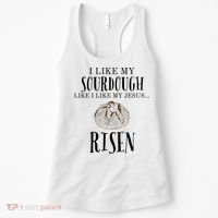 I Like My Sourdough Like I Like My Jesus Risen Bread Baker Women's Tank Top thumb 0