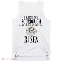 I Like My Sourdough Like I Like My Jesus Risen Bread Baker Tank Top thumb 0