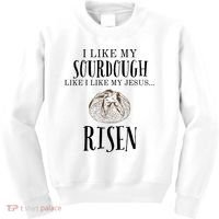 I Like My Sourdough Like I Like My Jesus Risen Bread Baker Kids Sweatshirt thumb 0