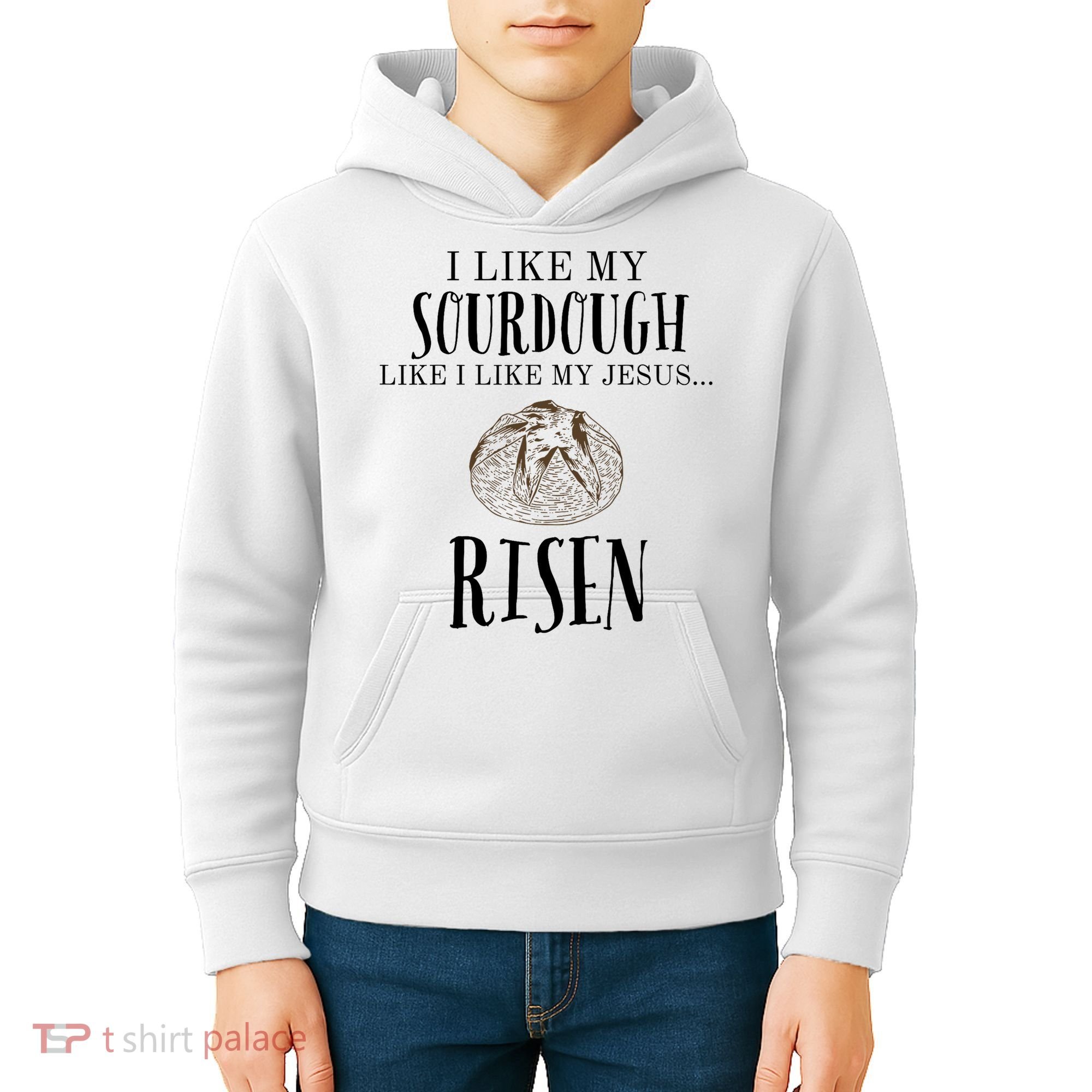 I Like My Sourdough Like I Like My Jesus Risen Bread Baker Kids Hoodie