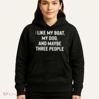 I Like My Boat My Dog And Maybe Three People Hoodie thumb 5