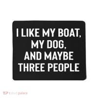 I Like My Boat My Dog And Maybe Three People Mousepad thumb 0