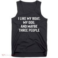 I Like My Boat My Dog And Maybe Three People Tank Top thumb 0