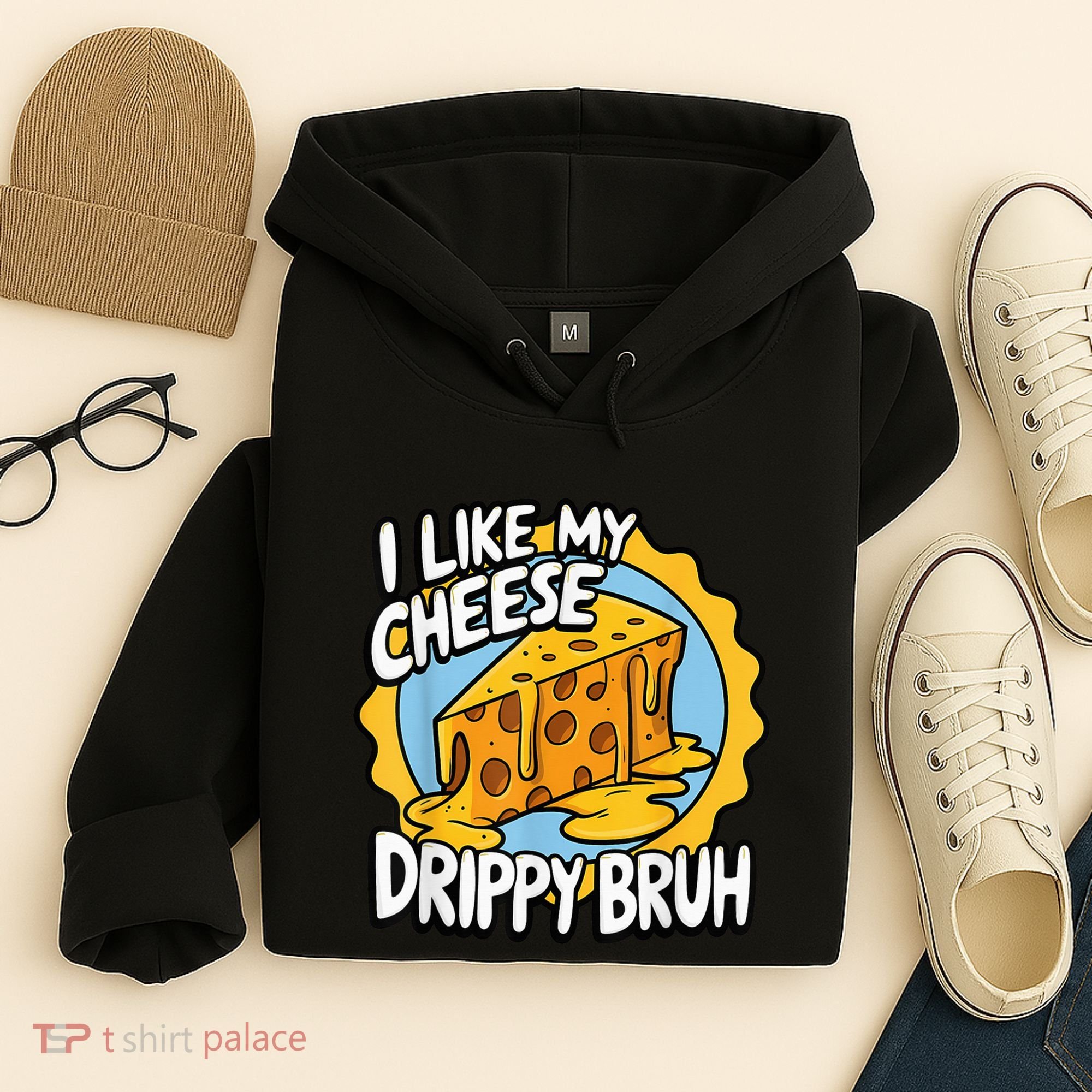 I Like My Cheese Drippy Bruh Funny Meme Pop Culture Hoodie