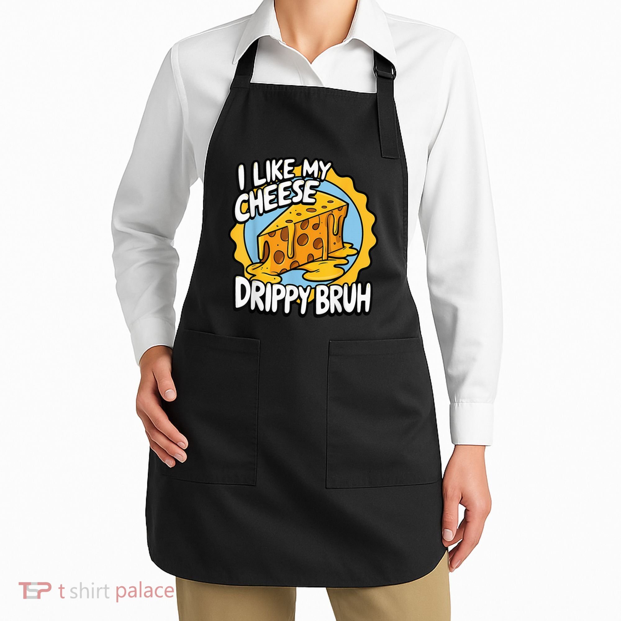 I Like My Cheese Drippy Bruh Funny Meme Pop Culture Apron