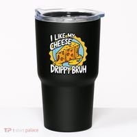I Like My Cheese Drippy Bruh Funny Meme Pop Culture Tumbler thumb 0