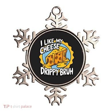 I Like My Cheese Drippy Bruh Funny Meme Pop Culture Ornament