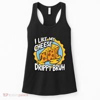 I Like My Cheese Drippy Bruh Funny Meme Pop Culture Women's Tank Top thumb 0
