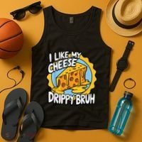 I Like My Cheese Drippy Bruh Funny Meme Pop Culture Tank Top thumb 4