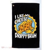 I Like My Cheese Drippy Bruh Funny Meme Pop Culture Golf Towel thumb 0