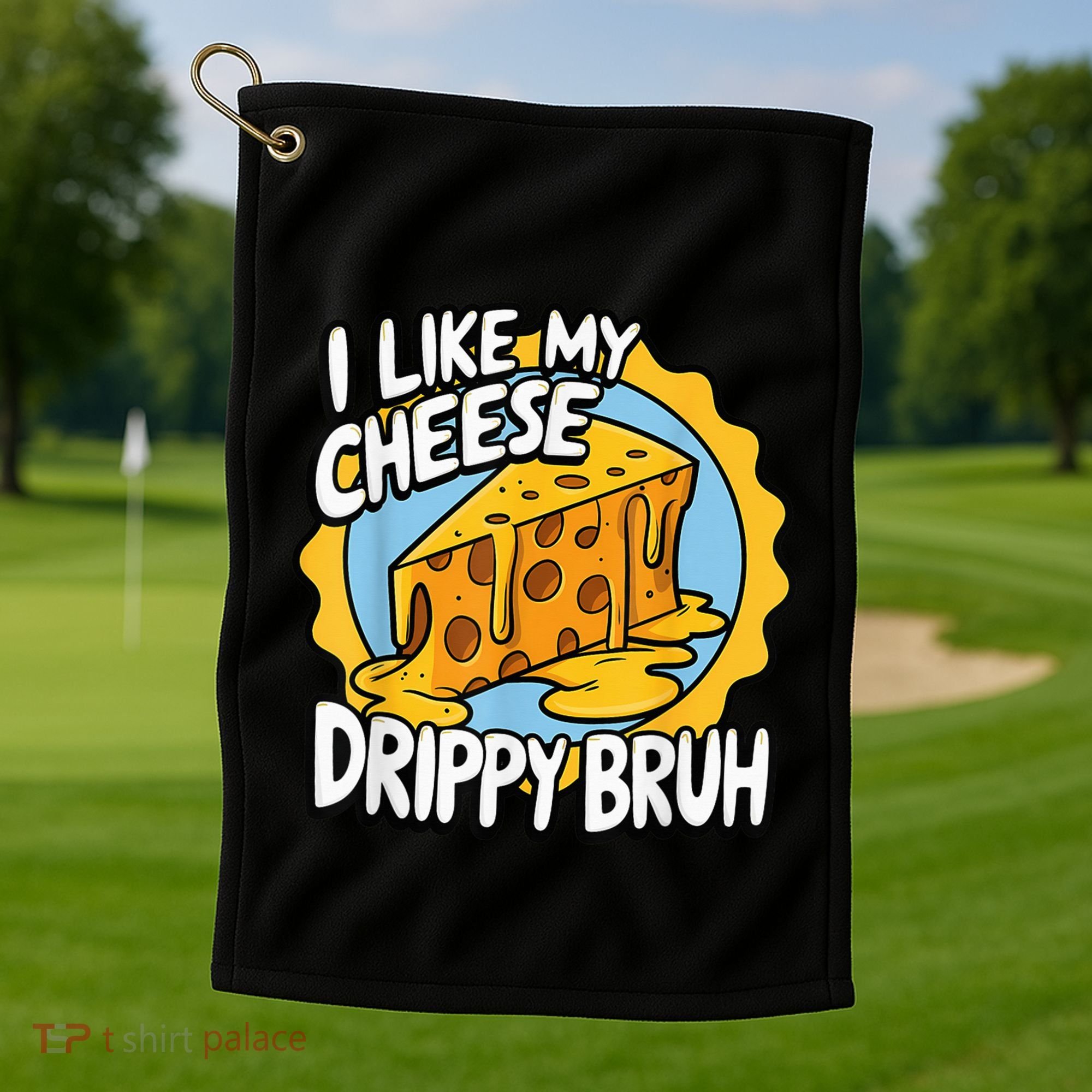 I Like My Cheese Drippy Bruh Funny Meme Pop Culture Golf Towel