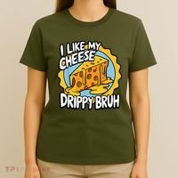 I Like My Cheese Drippy Bruh Funny Meme Pop Culture T-Shirt thumb 4