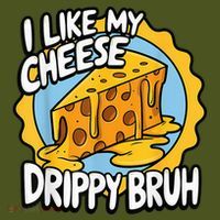 I Like My Cheese Drippy Bruh Funny Meme Pop Culture Mousepad thumb 1