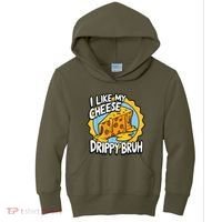 I Like My Cheese Drippy Bruh Funny Meme Pop Culture Kids Hoodie thumb 0