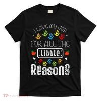 I Love My Job For All The Little Reasons Daycare Teacher T-Shirt thumb 0