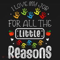 I Love My Job For All The Little Reasons Daycare Teacher T-Shirt thumb 7