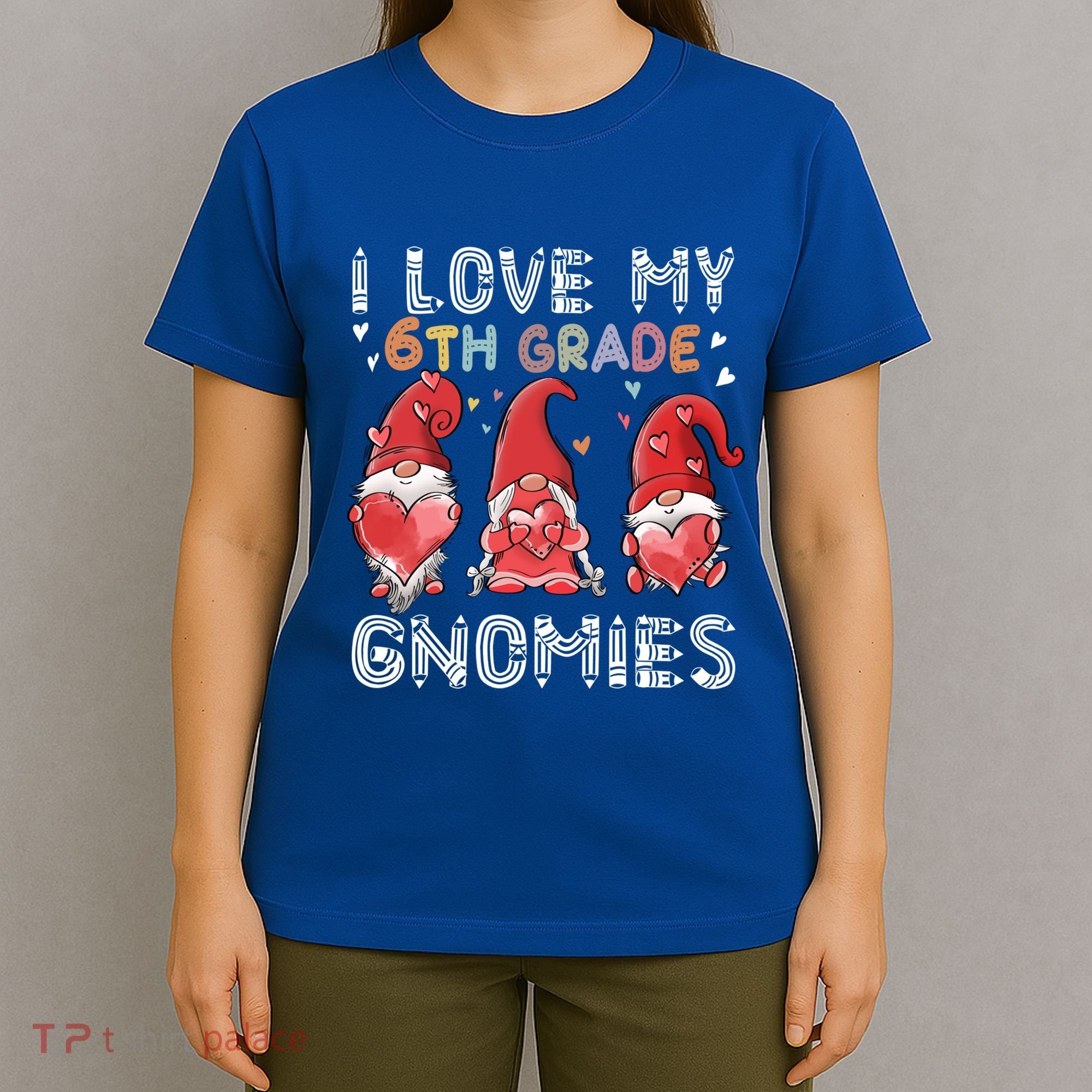 I Love My 6Th Grade Gnomies Funny Valentine Heart Teacher Gift T-Shirt
