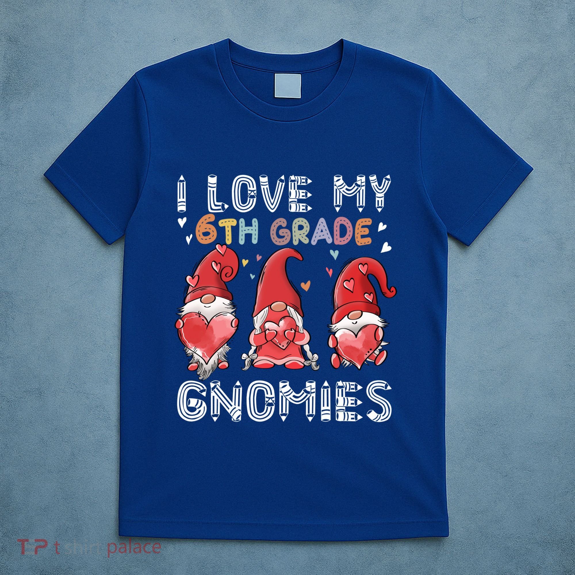 I Love My 6Th Grade Gnomies Funny Valentine Heart Teacher Gift T-Shirt